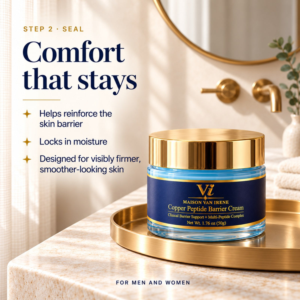 Comfort that stays — Copper Peptide Barrier Cream, step 2, seal: helps reinforce the skin barrier, locks in moisture, designed for visibly firmer, smoother-looking skin